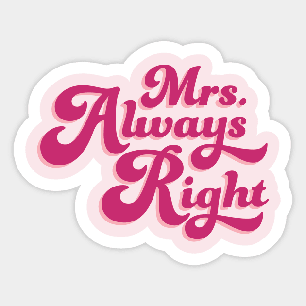 Mrs. Always Right Sticker by Perpetual Brunch